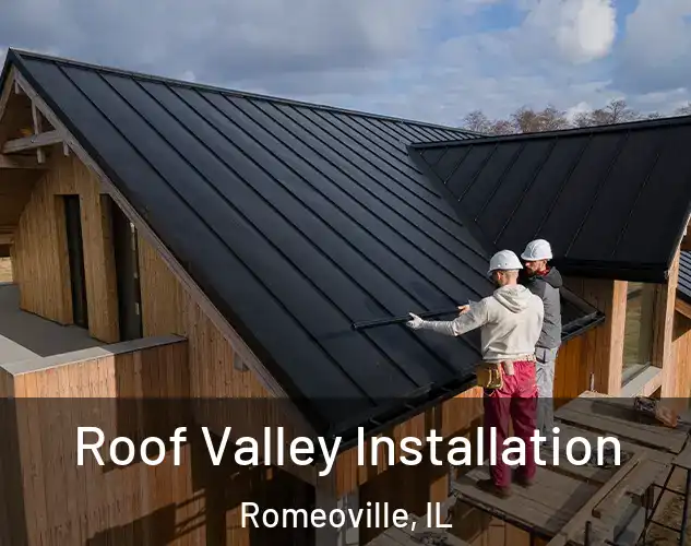  Roof Valley Installation Romeoville, IL