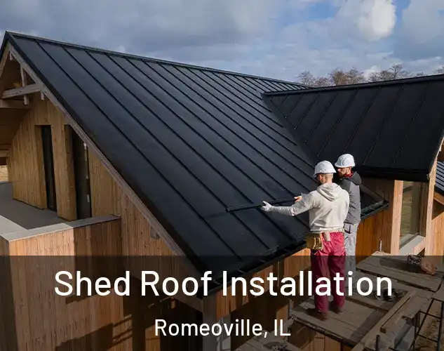  Shed Roof Installation Romeoville, IL